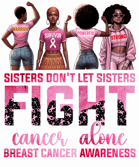 Sisters Dont Let Sisters Fight Alone